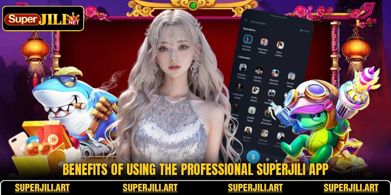 Benefits of using the professional SUPERJILI app
