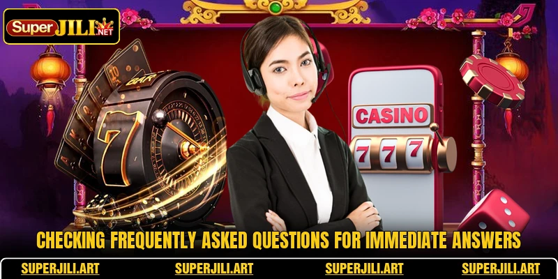 Checking frequently asked questions for immediate answers Checking frequently asked questions for immediate answers