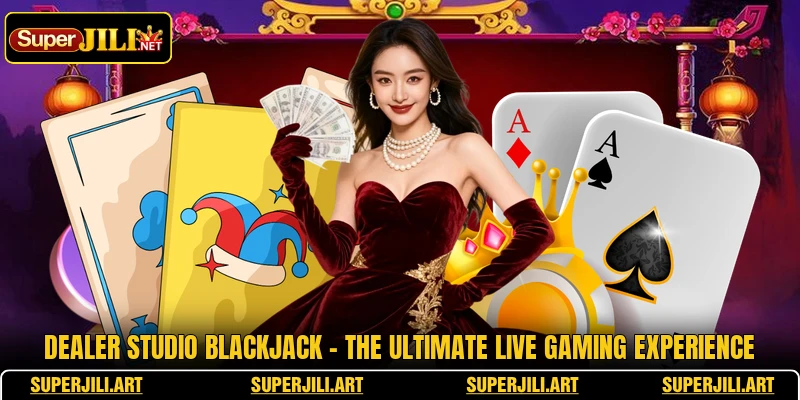 Dealer Studio Blackjack - The Ultimate Live Gaming Experience