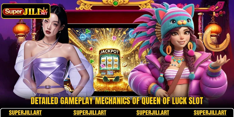 Detailed gameplay mechanics of Queen Of Luck slot