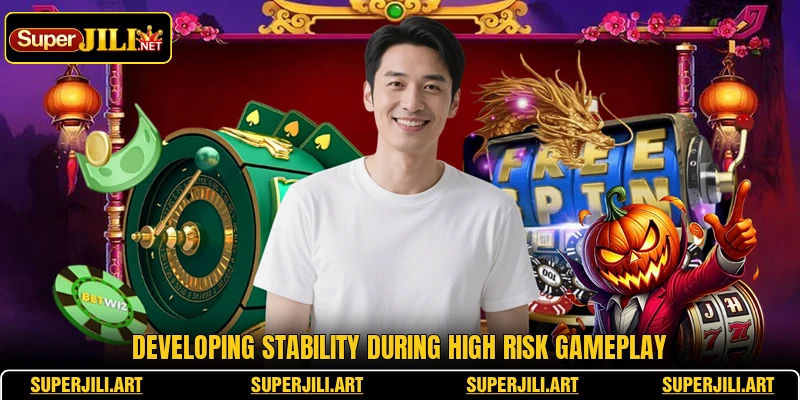 Developing stability during high risk gameplay