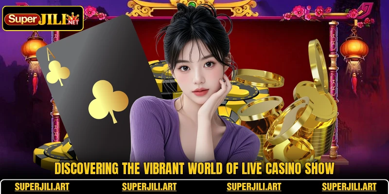 Discovering the vibrant world of Live Casino Show Discovering the vibrant world of Live Casino Show