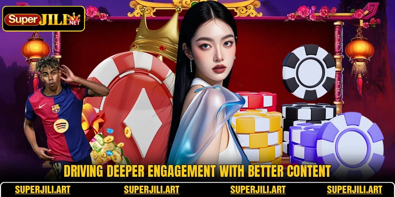 Driving deeper engagement with better content Driving deeper engagement with better content