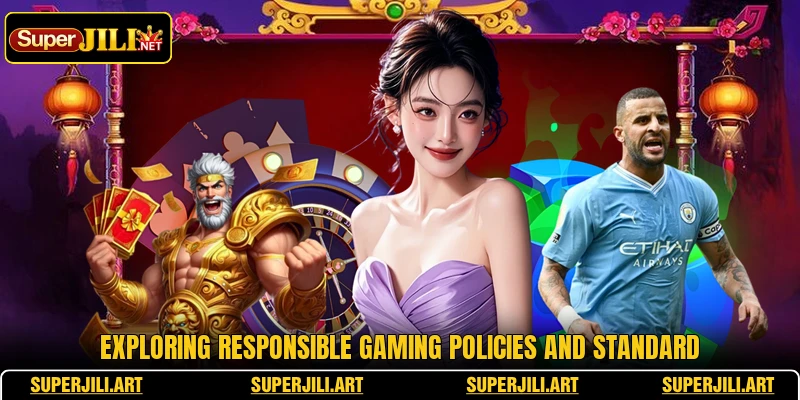 Exploring responsible gaming policies and standard Exploring responsible gaming policies and standard