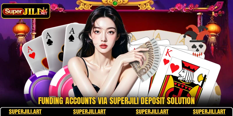 Funding accounts via SUPERJILI deposit solution Funding accounts via SUPERJILI deposit solution