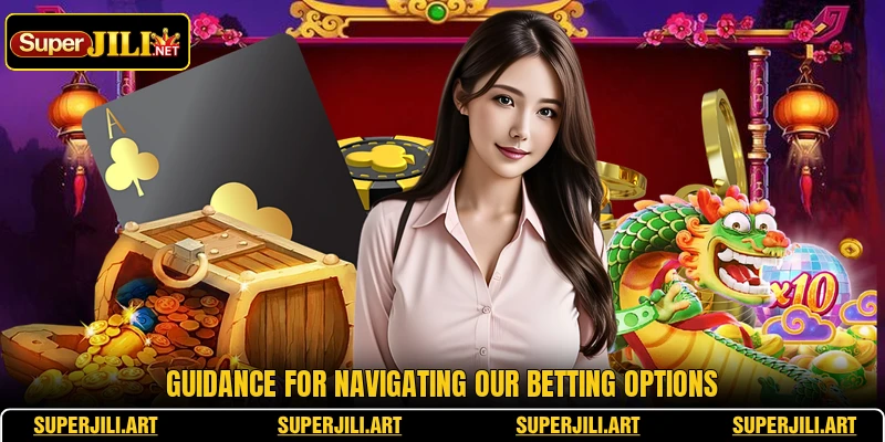 Guidance for navigating our betting options Guidance for navigating our betting options