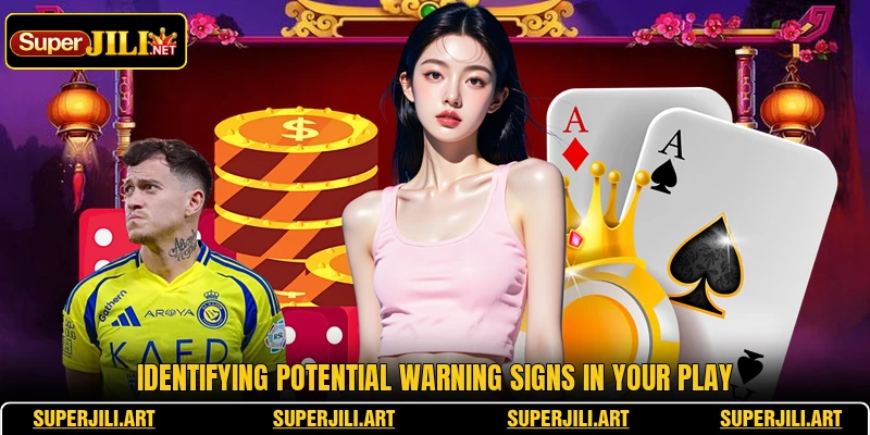 Identifying potential warning signs in your play Identifying potential warning signs in your play