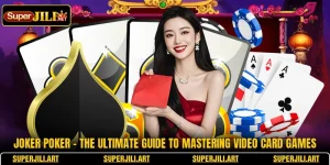 Joker Poker - The Ultimate Guide To Mastering Video Card Games