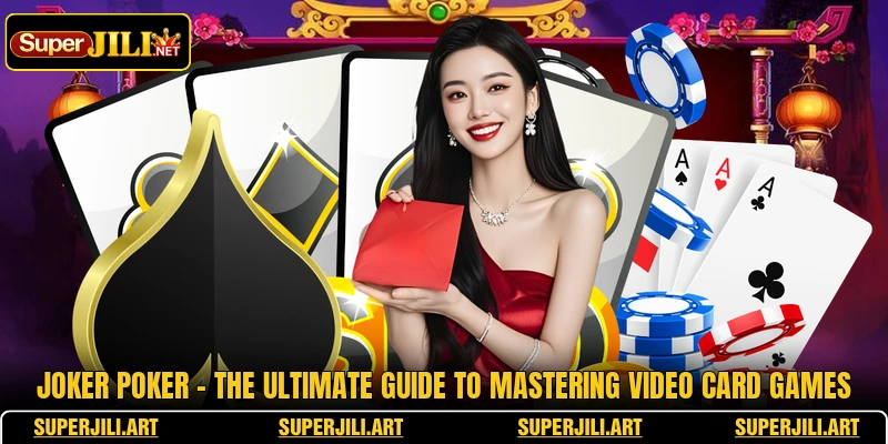 Joker Poker - The Ultimate Guide To Mastering Video Card Games