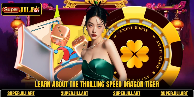 Learn about the thrilling Speed Dragon Tiger