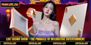 Live Casino Show - The Pinnacle Of Interactive Entertainment