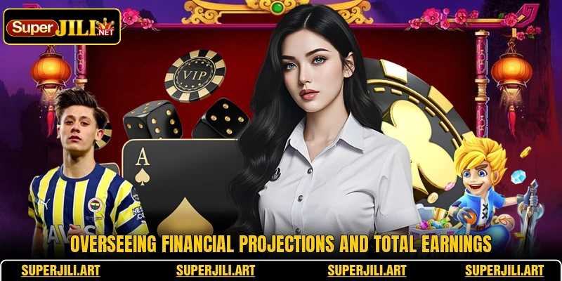 Overseeing financial projections and total earnings Overseeing financial projections and total earnings