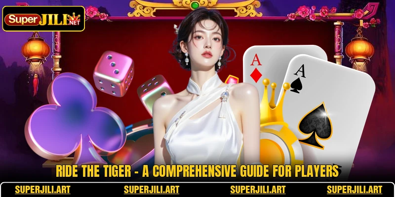 Ride The Tiger - A Comprehensive Guide For Players