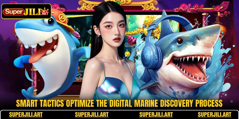 Smart tactics optimize the digital marine discovery process
