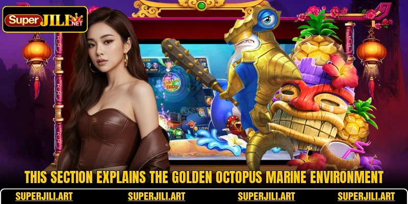 This section explains the Golden Octopus marine environment